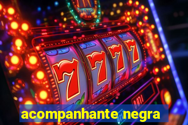 acompanhante negra